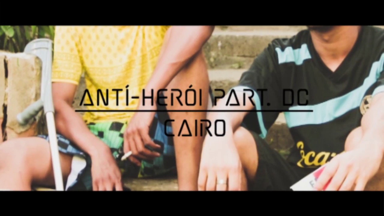Anti-Herói part. DC CalMob - Cairo | VÍDEO OFICIAL