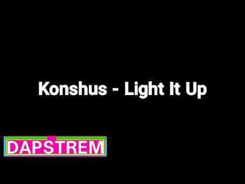 Konshus - Light It Up (Official Music)