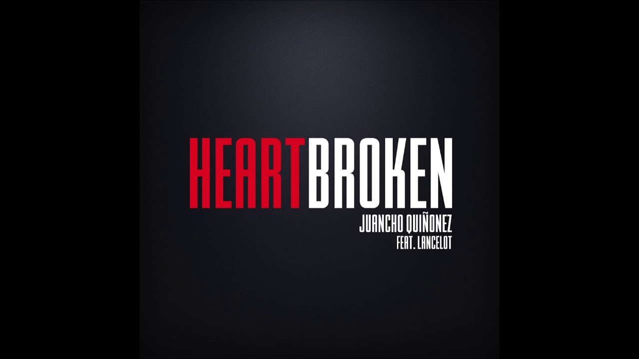 Heartbroken - Juancho Quiñonez feat. Lancelot