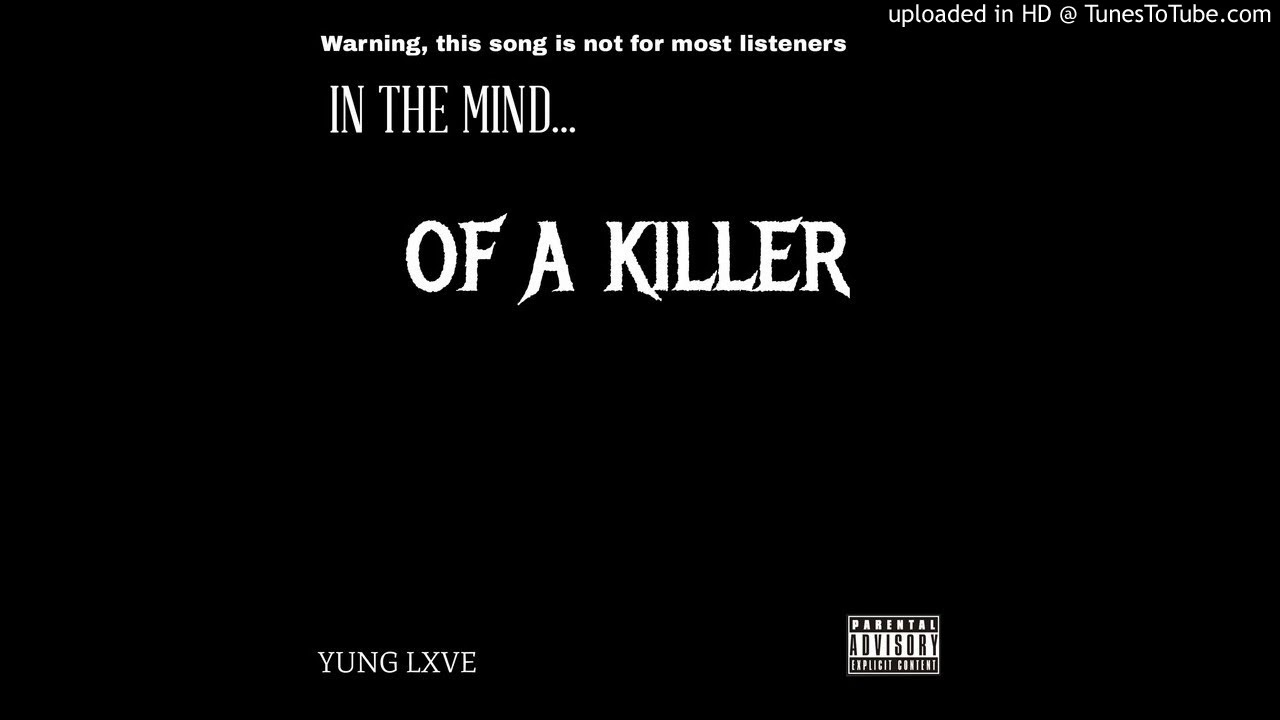 IN THE MIND OF A KILLER- YUNG LXVE