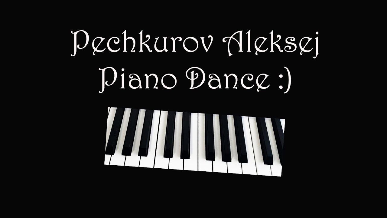 Pechkurov Aleksej - Piano Dance [Official Audio]