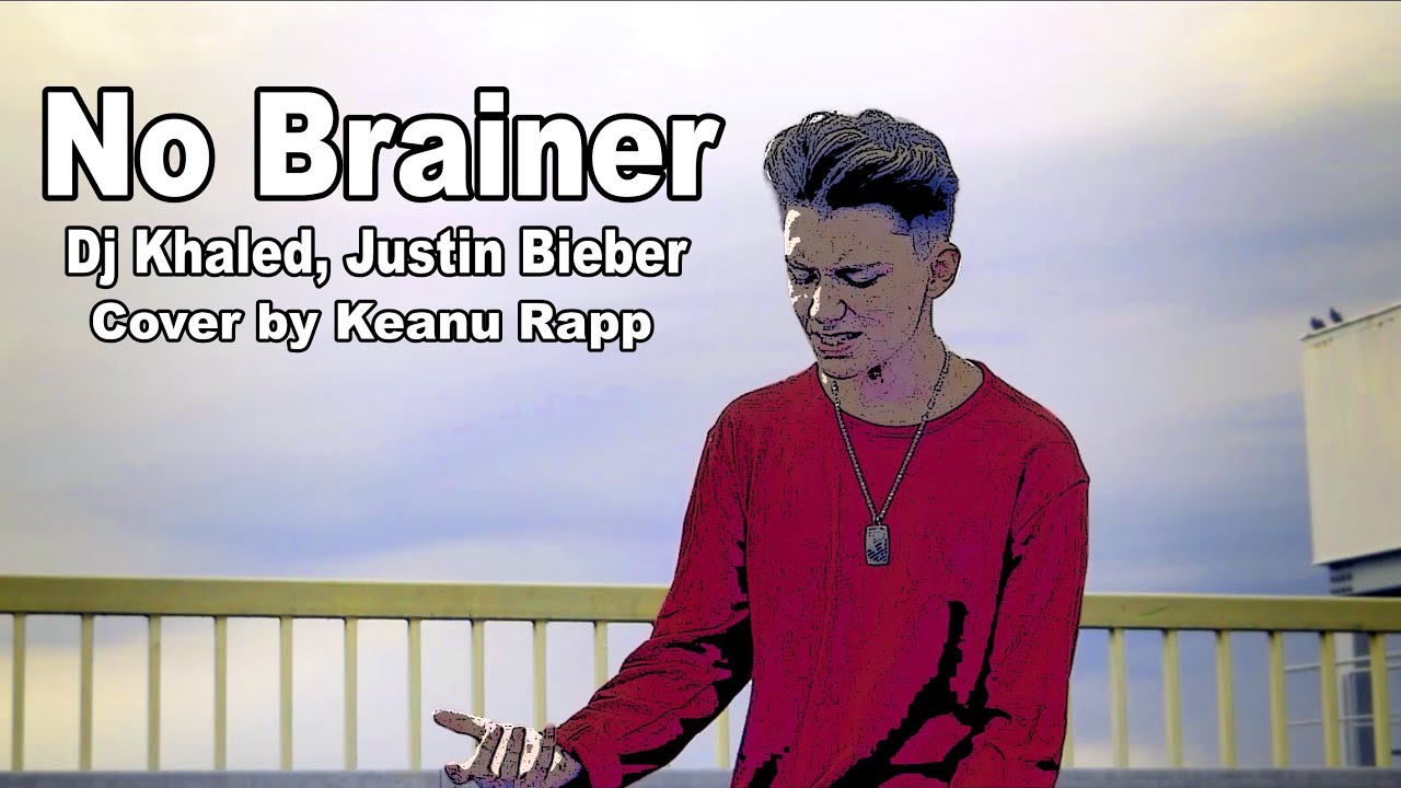 NO BRAINER - Dj Khaled, Justin Bieber  - Cover by Keanu Rapp