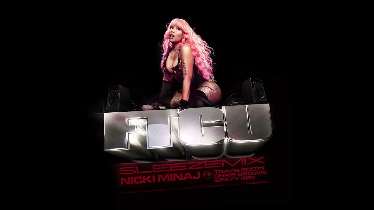 Nicki Minaj - FTCU (SLEEZEMIX) ft. Travis Scott, Chris Brown & Sexyy Red