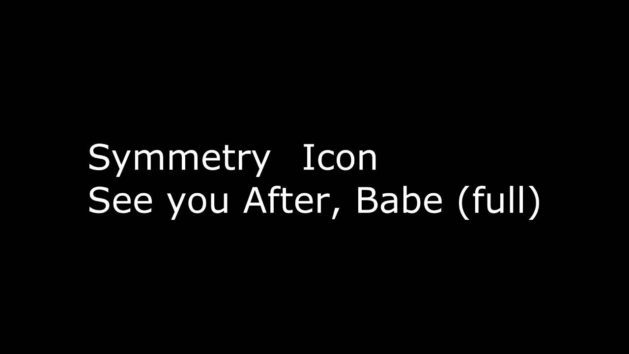 Symmetry Icon - See you After, Babe