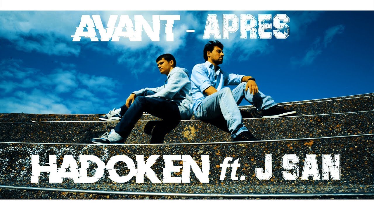 Hadoken - Avant Après ft. J-san (Clip Officiel)