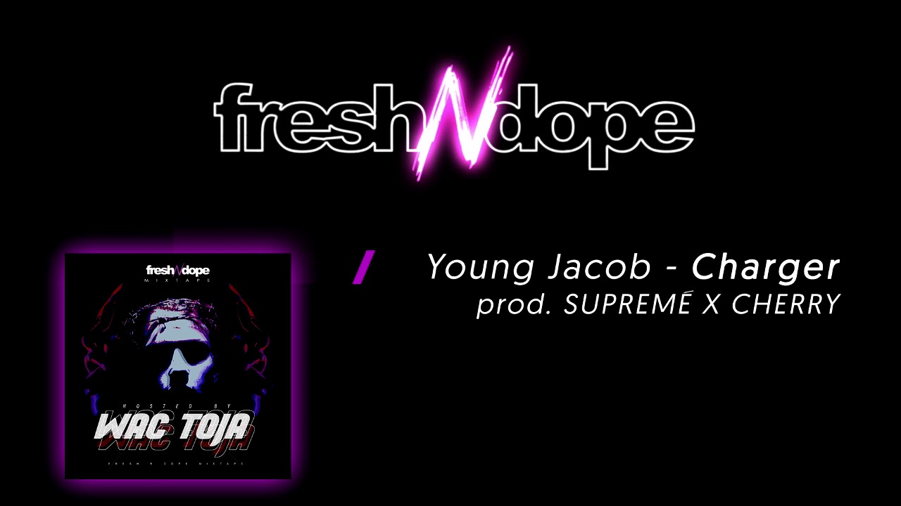 Young Jacob - Charger (prod. SUPREMÉ X CHERRY) / Fresh N Dope Mixtape