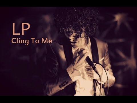 LP - Cling To Me [Lyric Video]
