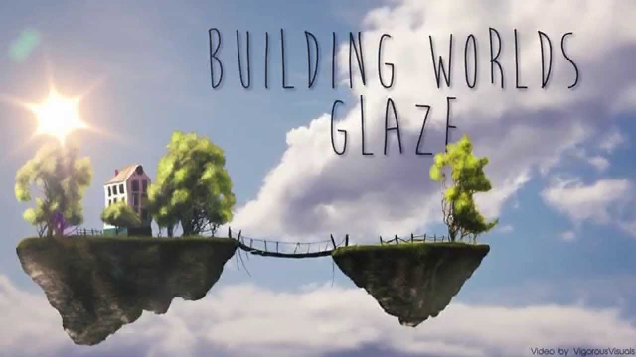 Glaze - Building Worlds