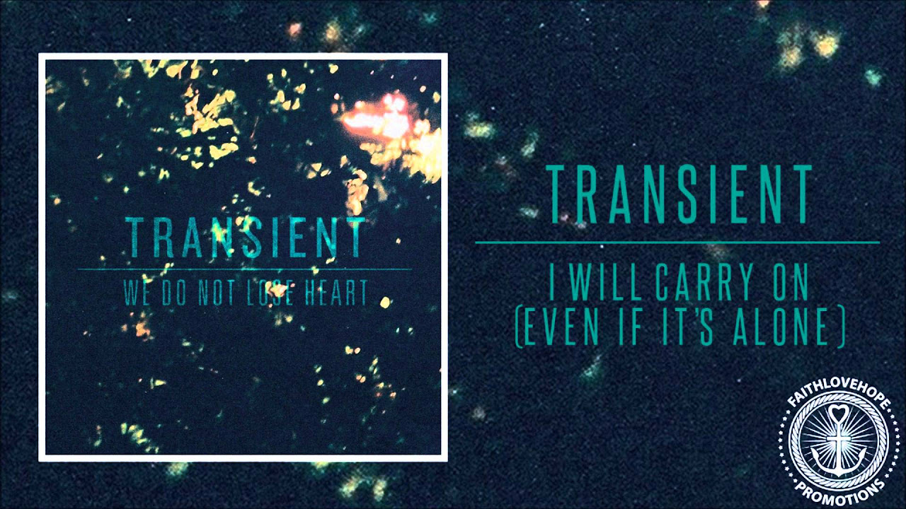 Transient - I Will Carry On (Even If It's Alone)