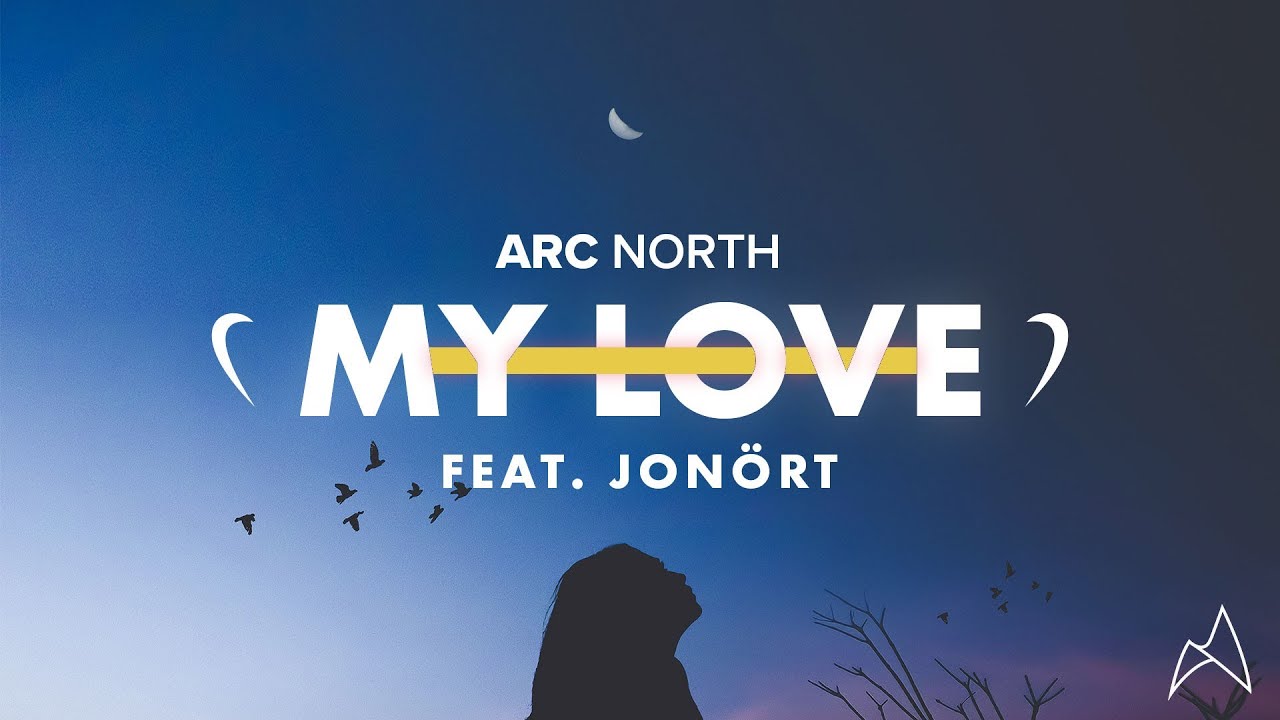 Arc North - My Love (ft. Jonört) (Official Audio)