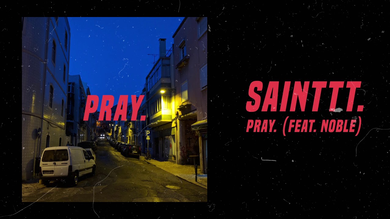 sainttt. - pray. (Feat. NOBLE)