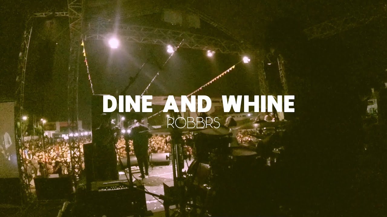 ROBBRS - Dine and Whine (Live)