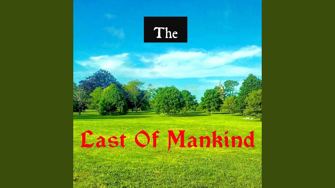 The Last Of Mankind