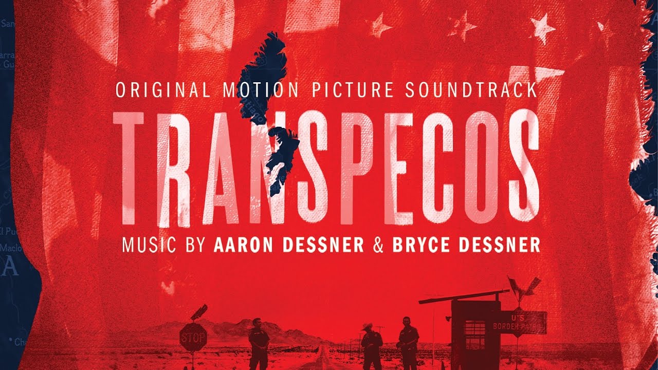 Aaron Dessner & Bryce Dessner - Cowboys | Transpecos (Original Motion Picture Soundtrack)