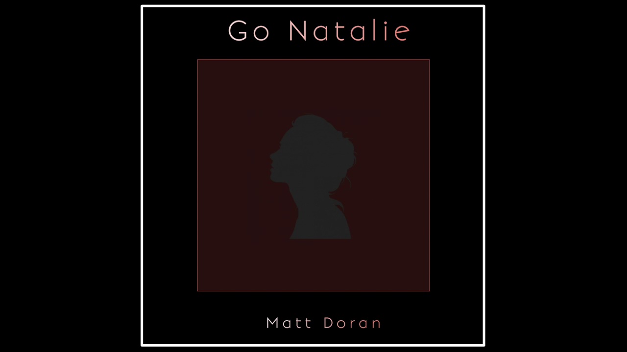 Matt Doran - Go Natalie [OFFICIAL AUDIO]