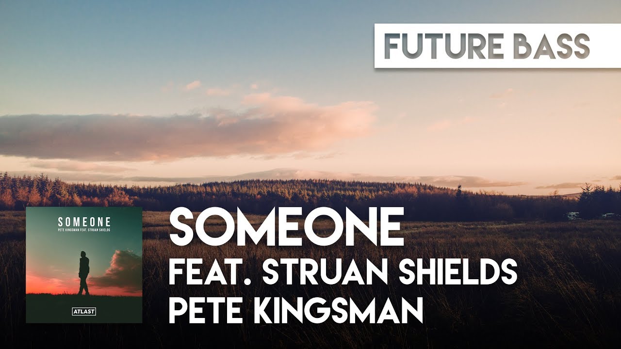 Pete Kingsman - Someone feat. Struan Shields [ATLAST]