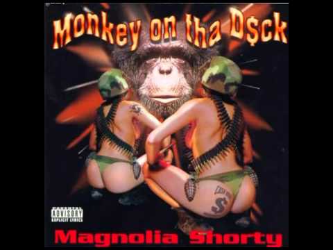 Magnolia Shorty - Monkey on Tha Dick