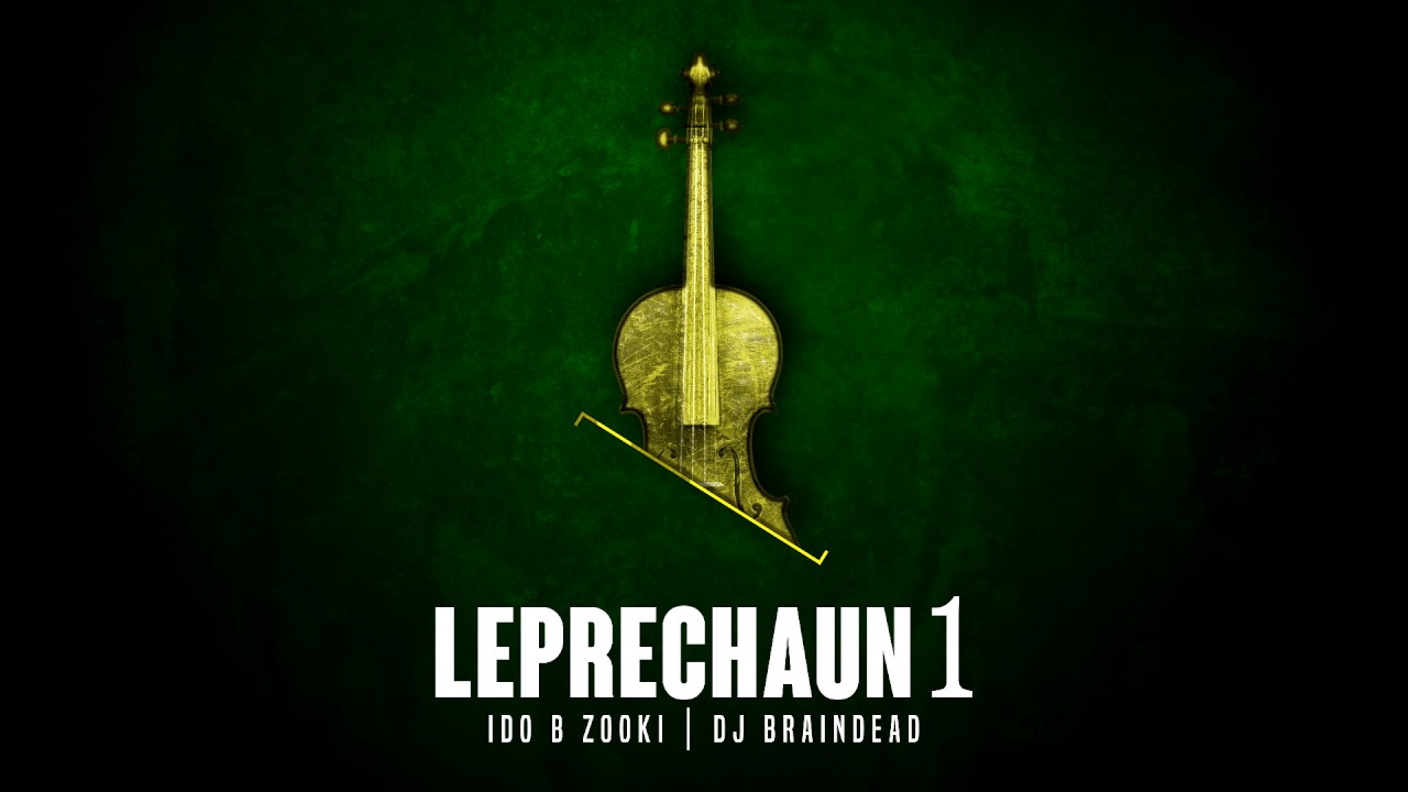 עידו בי וצוקי & די ג'יי בראיינדד - לפרקון  / Ido B Zooki & DJ BrainDeaD - Leprechaun 1