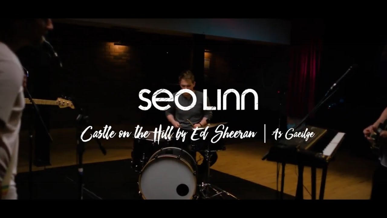 Seo Linn - Caisleán ar an Droim (Castle on the Hill le Ed Sheeran as Gaeilge)