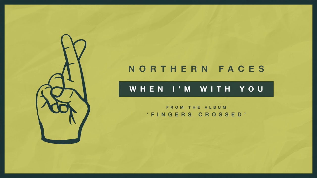 Northern Faces "When I'm With You"
