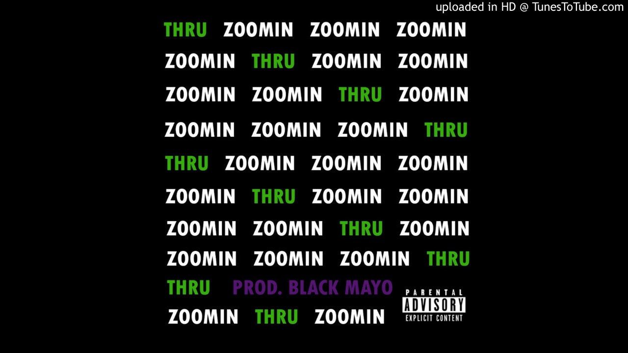 Zoomin Thru (prod. Blackmayo)