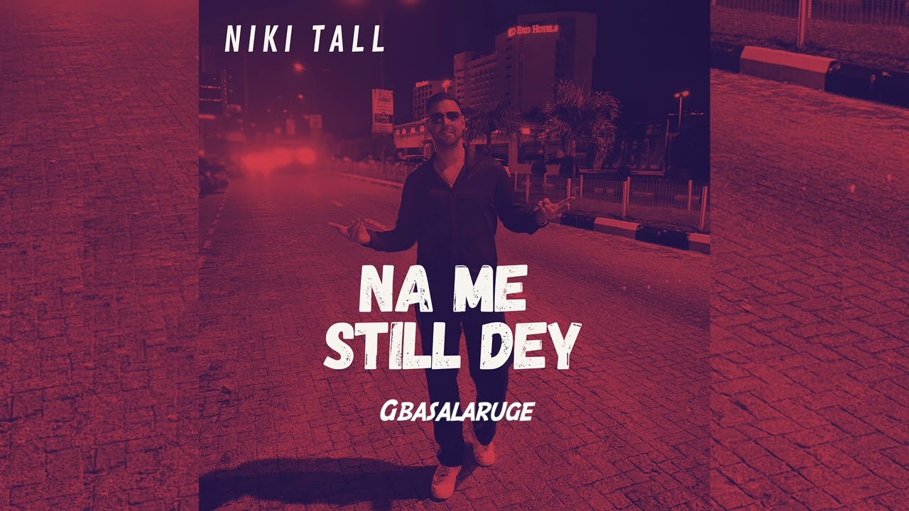 Niki Tall - Na Me Still Dey (Official Audio)
