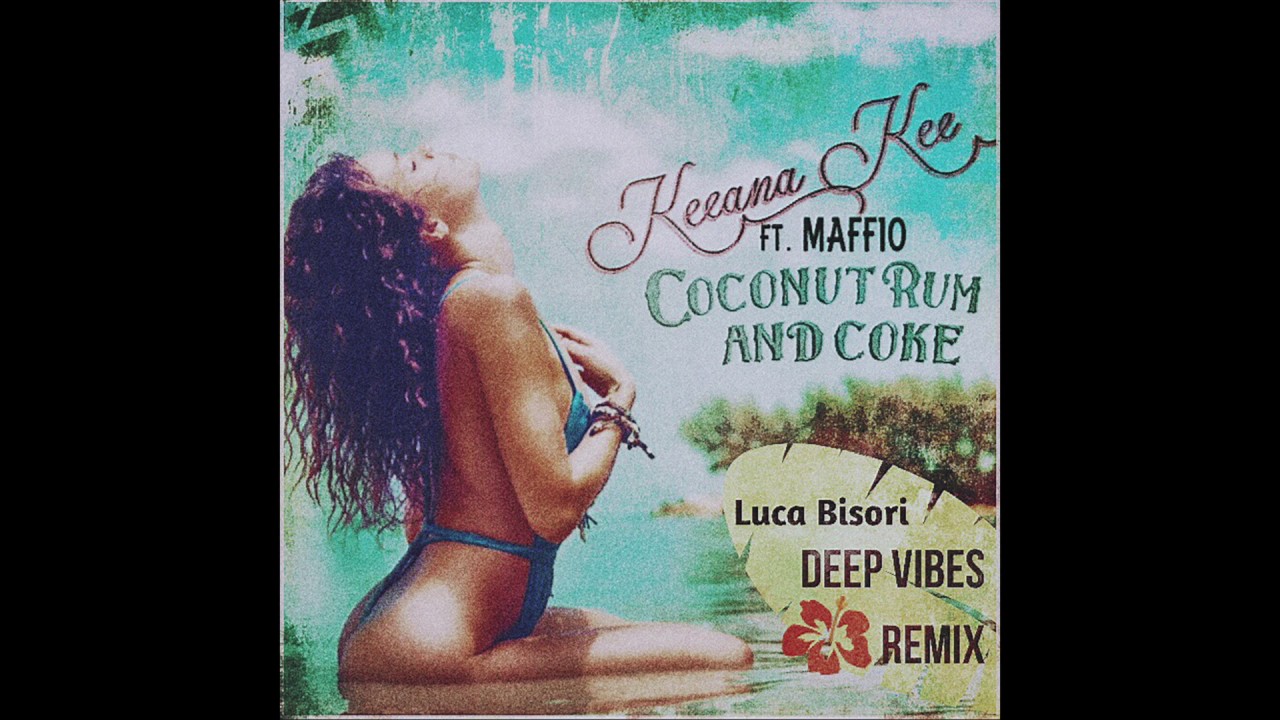 Keeana Kee feat. Maffio - Coconut Rum and Coke (Luca Bisori DEEP VIBES Remix)