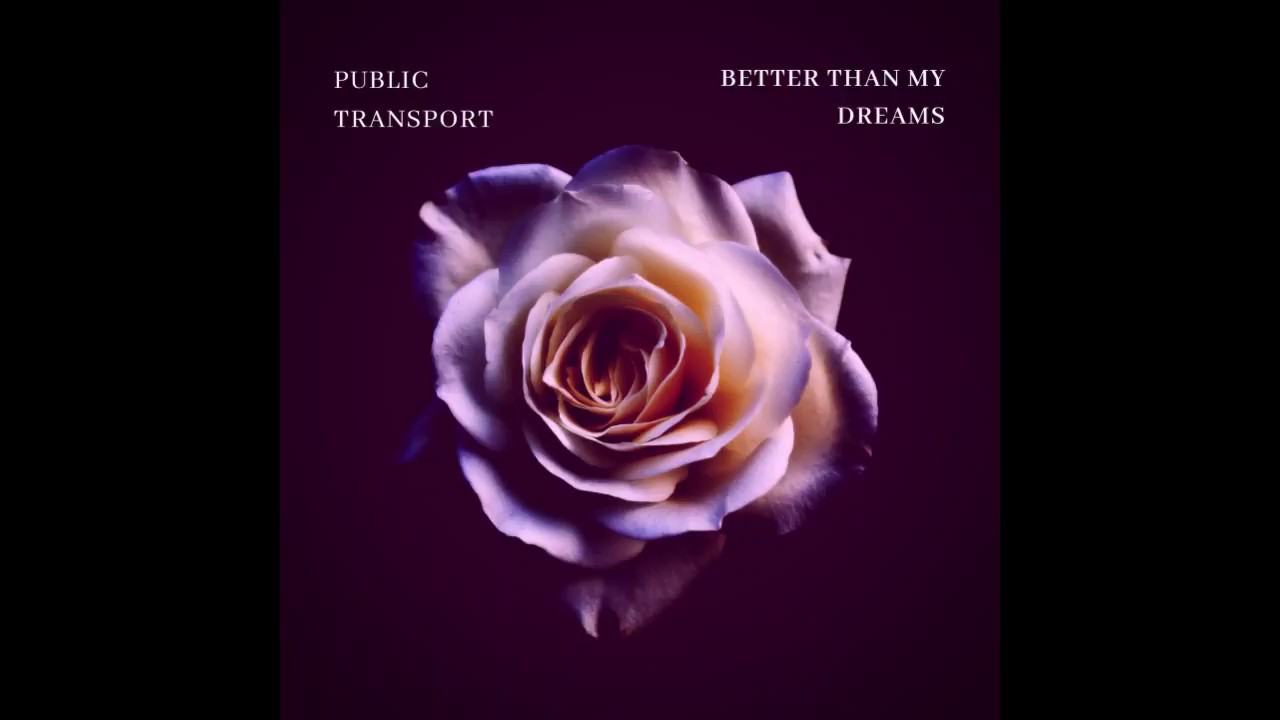 Better Than Dreams by Public Transport (Original Music)