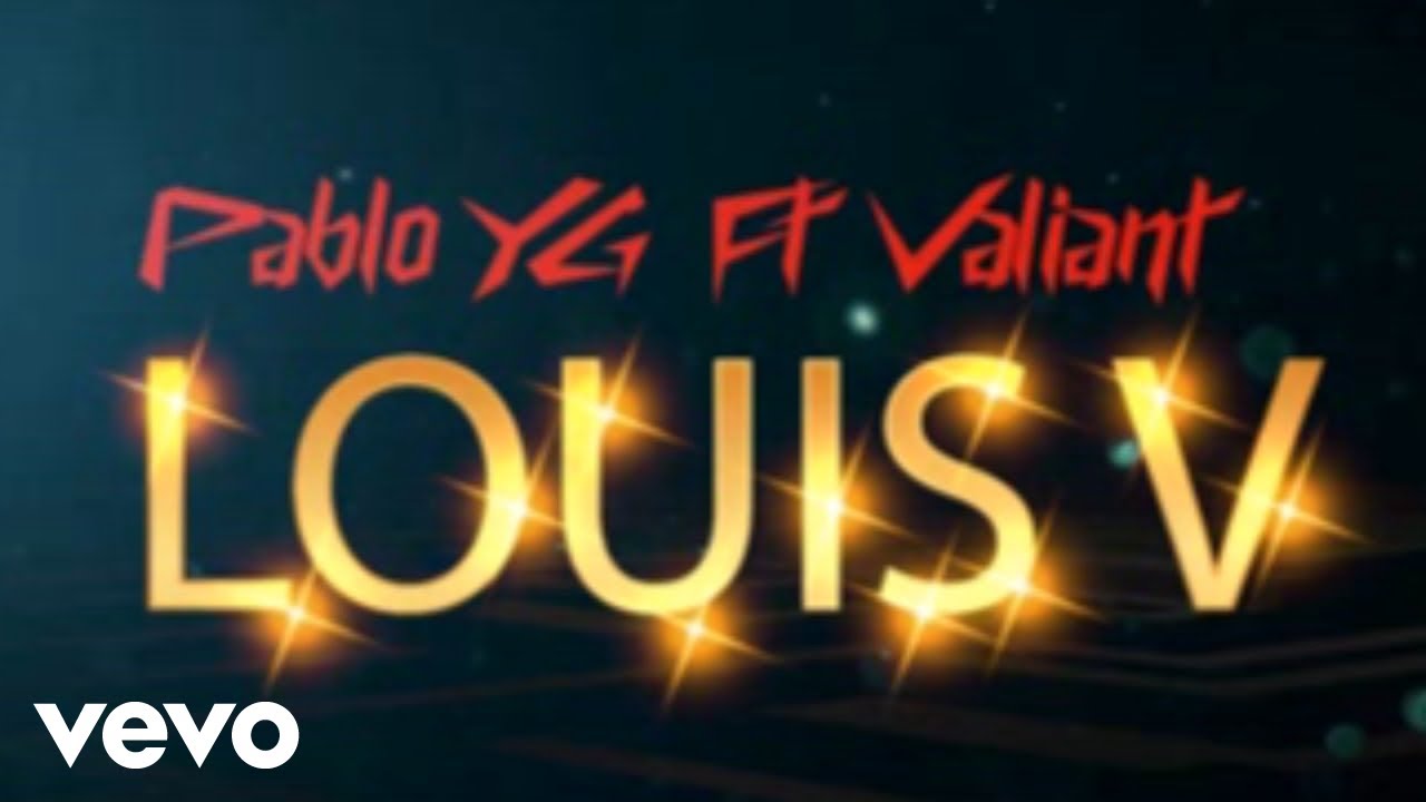Pablo YG, Valiant - Louis V | Official Lyric Video