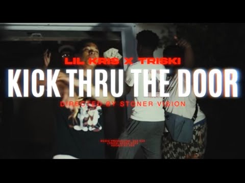 Lil Kris - Kick Thru The Door Ft Triski