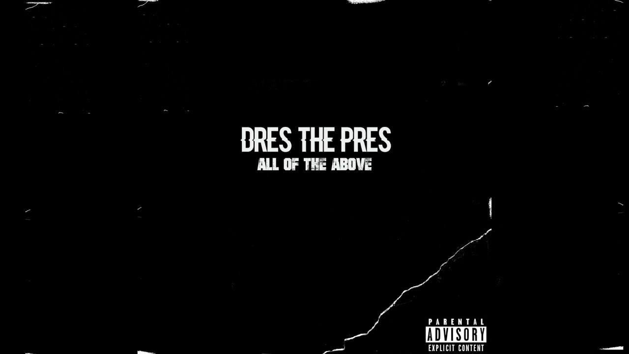Dres The Pres- All Of The Above (Official Audio)