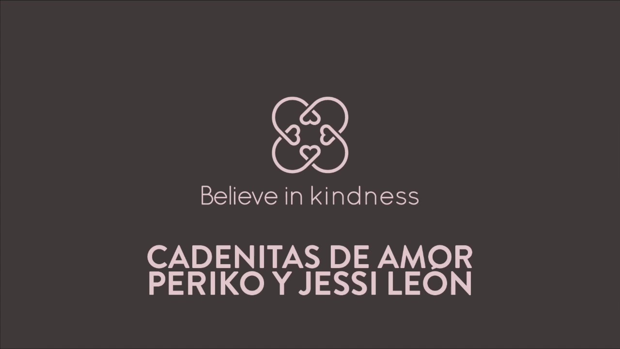 Cadenitas De Amor by Periko y Jessi Leon (Lyric Video) - Believe In Kindness