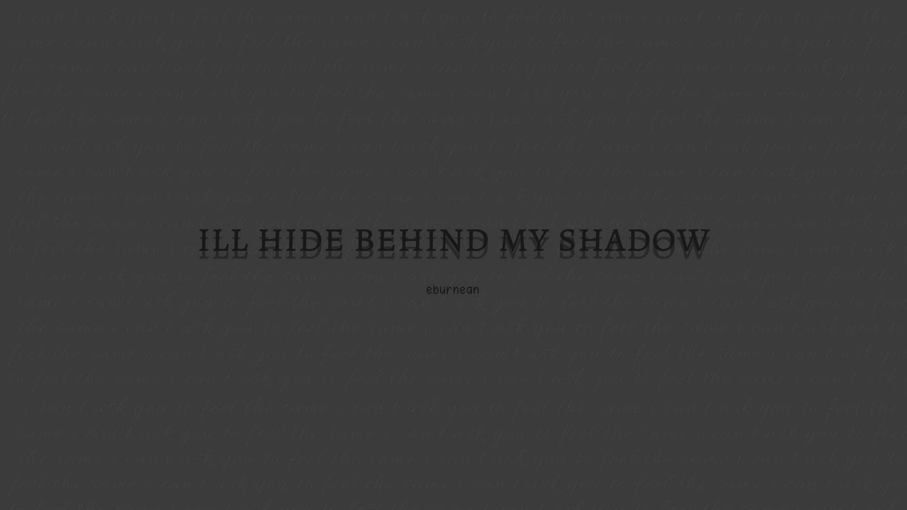 ill hide behind my shadow - original