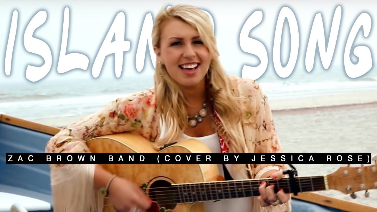 Zac Brown Band - Island Song (Cover by Jessica Rose)