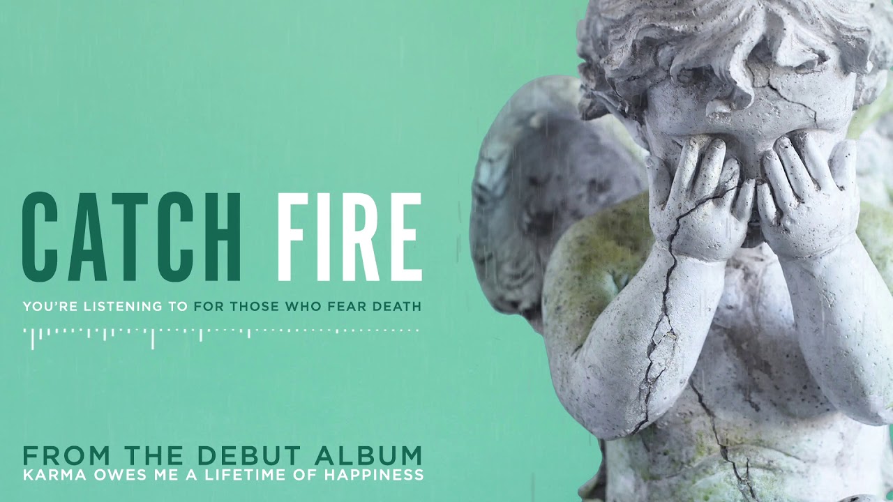 Catch Fire - For Those Who Fear Death