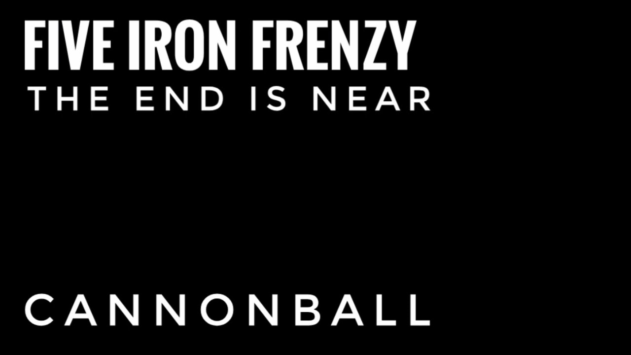 Cannonball by Five Iron Frenzy