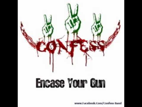 Confess - Encase Your Gun