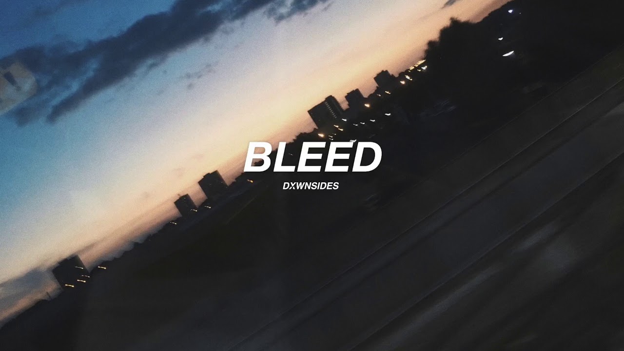 DXWNSIDES - Bleed