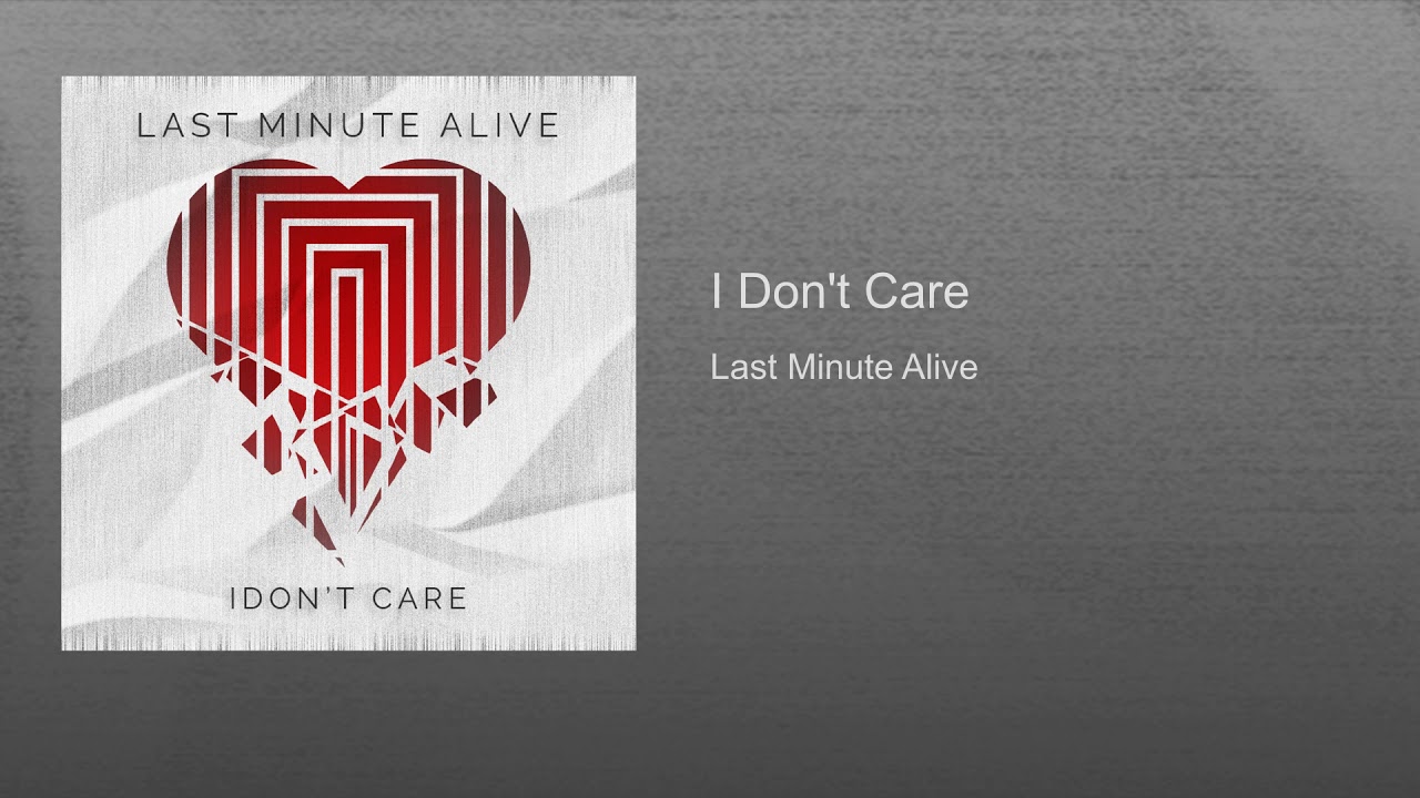 Last Minute Alive - I Don't Care