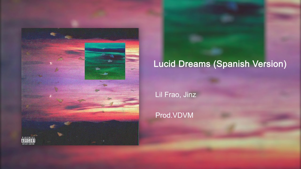 Lucid Dreams - Lil Frao Ft. Jinz (Spanish Version) (Prod. VDVM)
