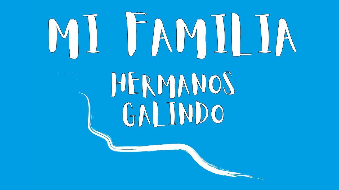Mi Familia | Canción original de Hermanos Galindo