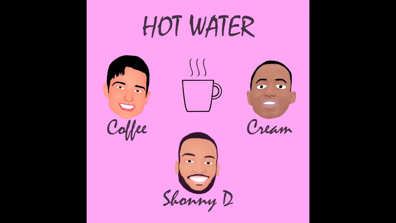 Coffee & Cream - Hot Water (feat. Shonny D) (Audio)