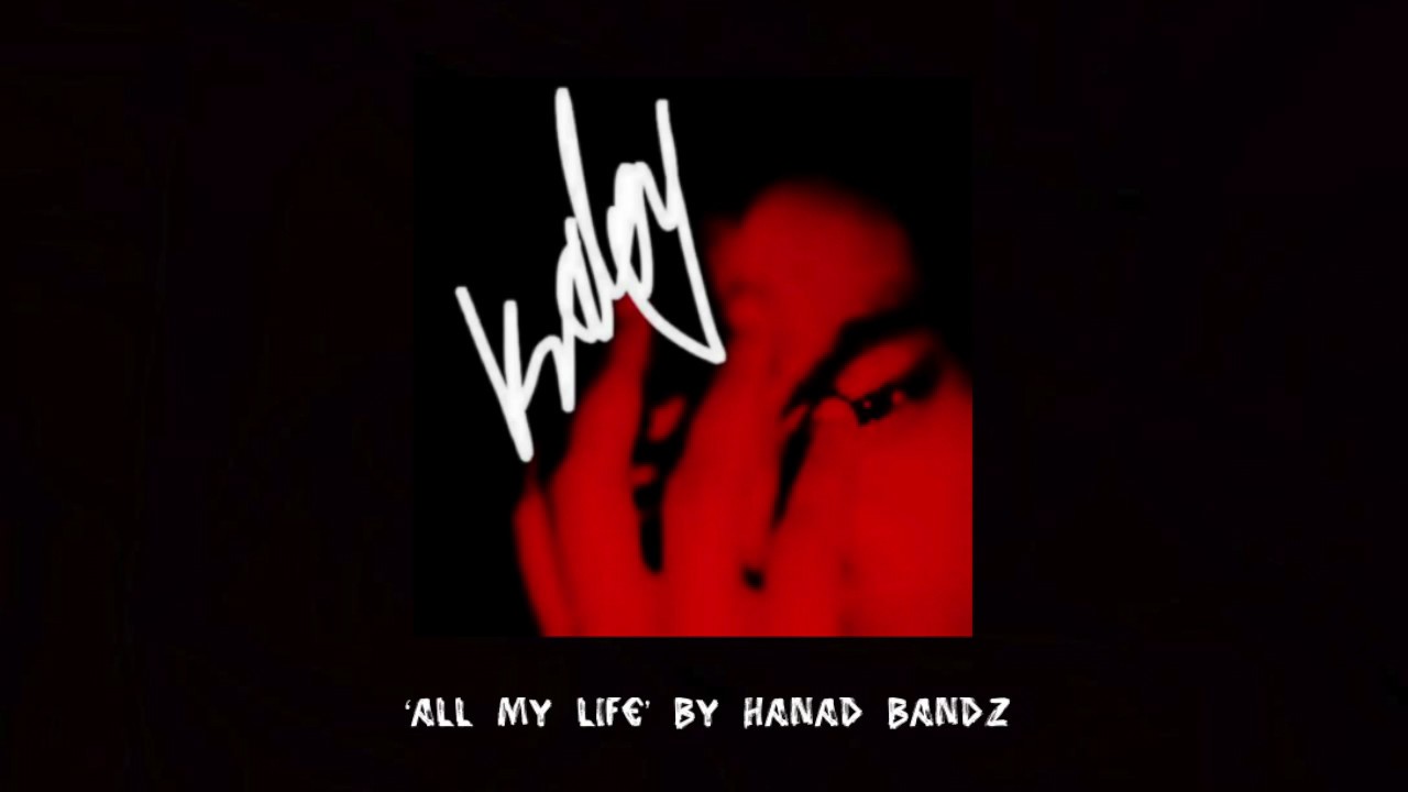 Hanad Bandz  -  All My Life (Official Audio)