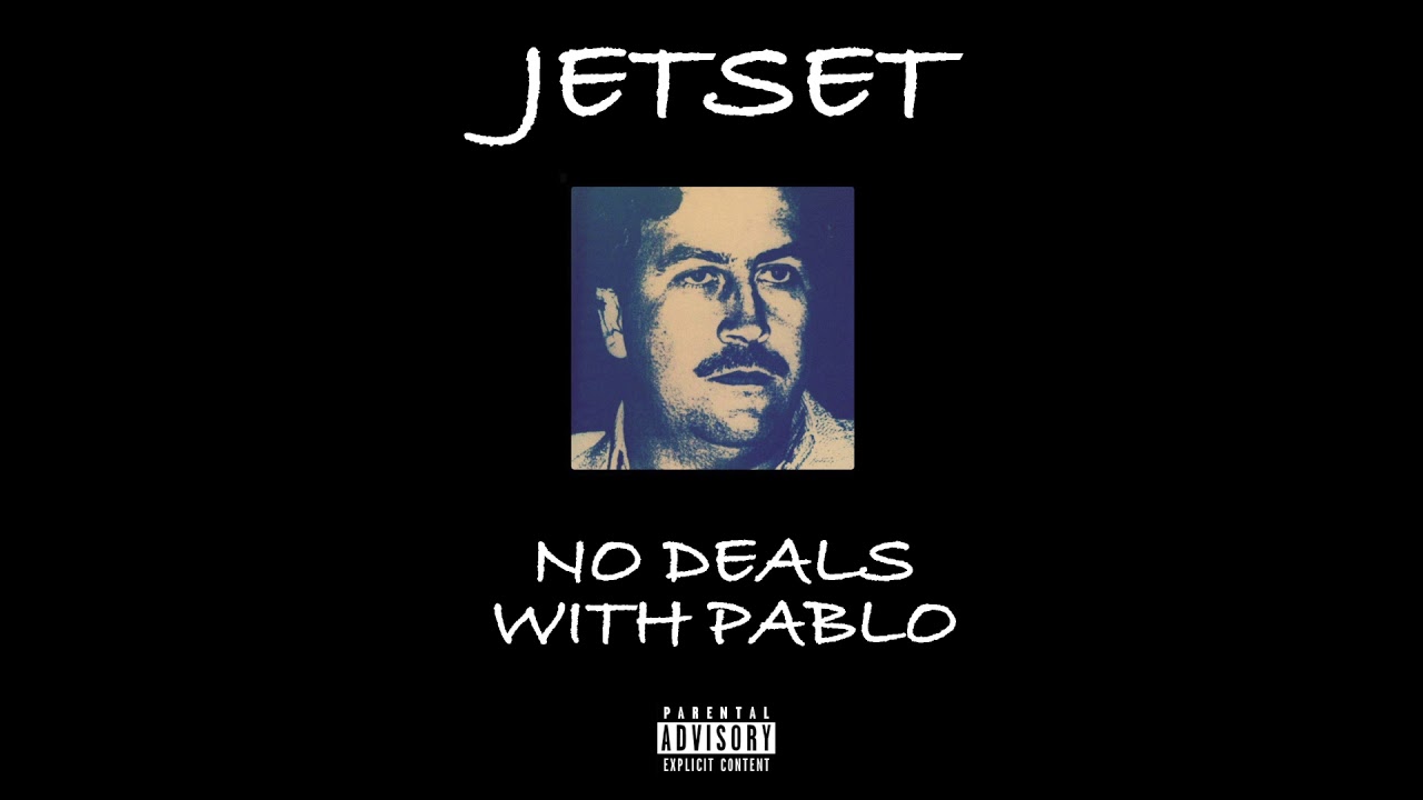 Jetset - No Deals With Pablo
