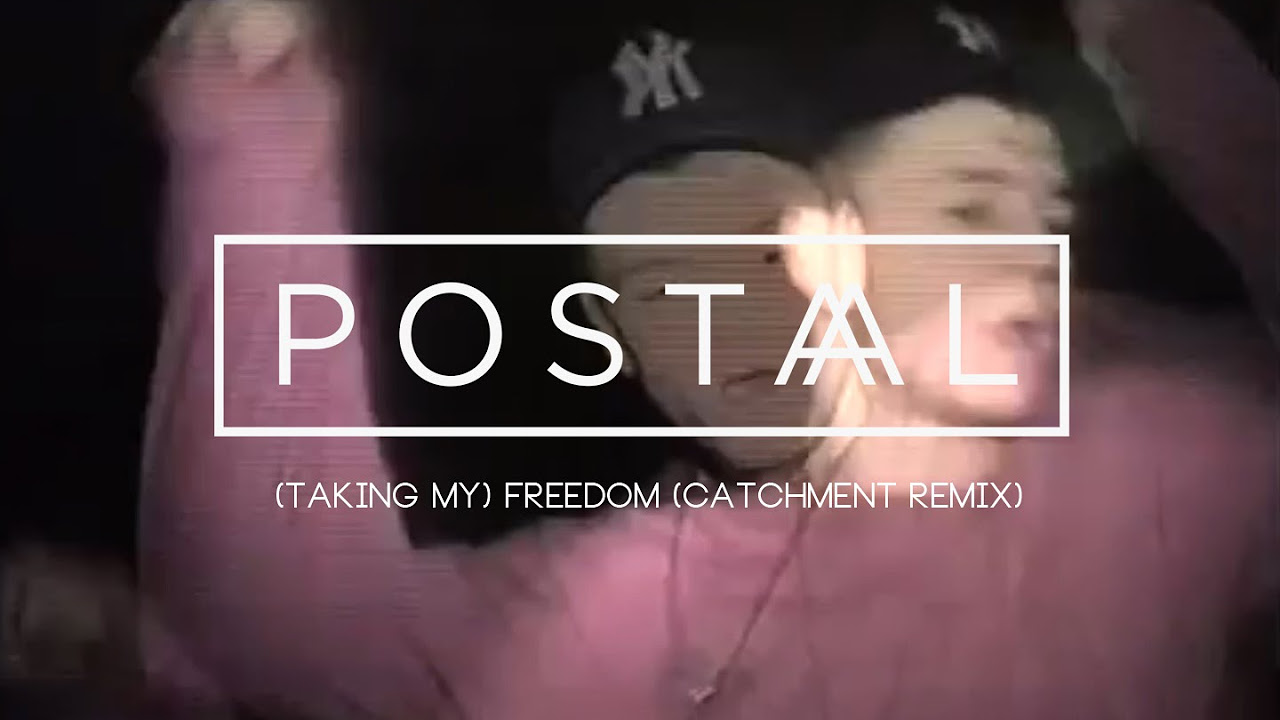 POSTAAL - (TAKING MY) FREEDOM (CATCHMENT REMIX)
