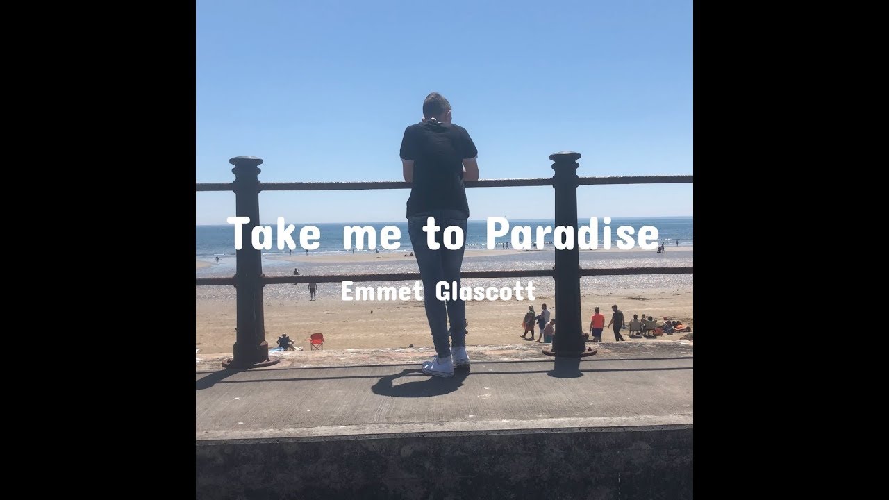 Emmet Glascott - Take Me to Paradise