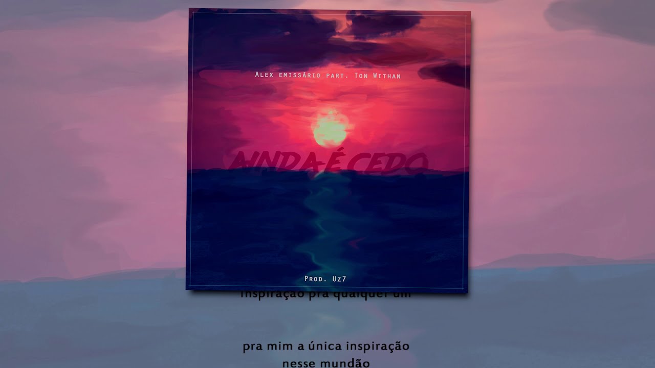 Alex Emissário - Ainda é Cedo ❤ (Pt Ton Withan) Prod. Uz7