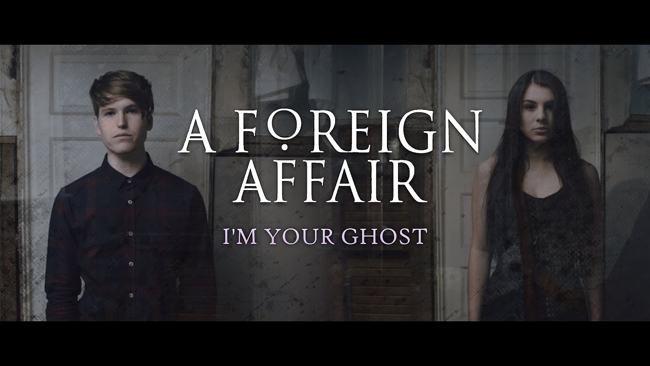 A Foreign Affair - "I'm Your Ghost" (Official Music Video)