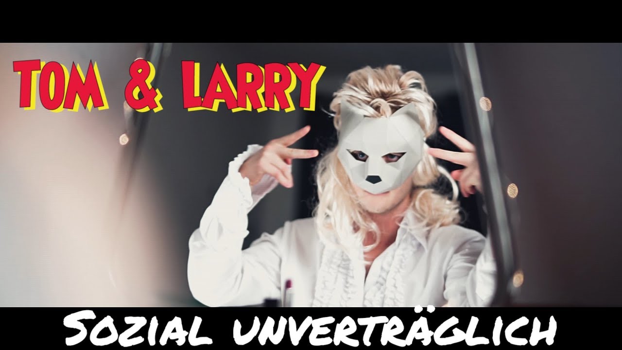 Tom & Larry - Sozial Unverträglich [Official Video]