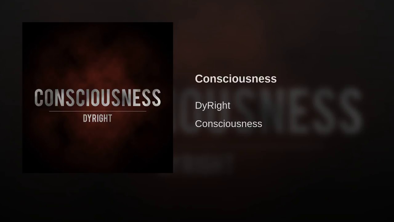 Consciousness - DyRight